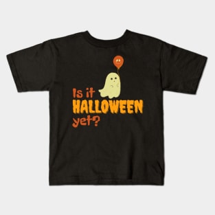 Is it Halloween yet? Kids T-Shirt